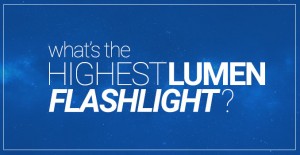 highest lumen flashlight