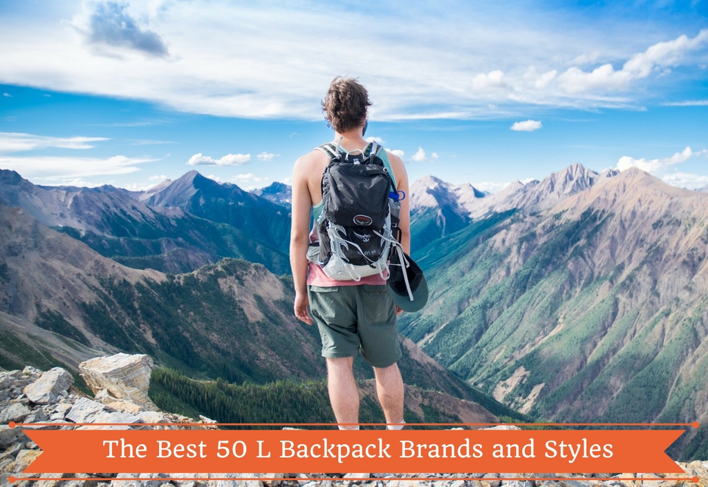 Best 50 L Backpack Brands and Styles