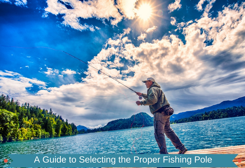 Selecting the Proper Fishing Pole